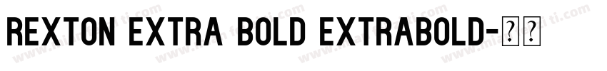 Rexton Extra Bold ExtraBold字体转换